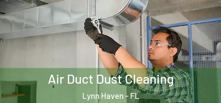  Air Duct Dust Cleaning Lynn Haven - FL