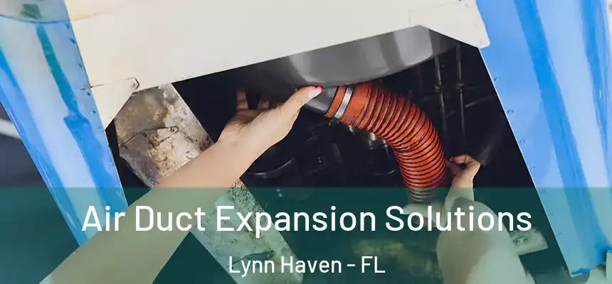  Air Duct Expansion Solutions Lynn Haven - FL
