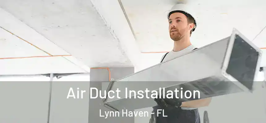 Air Duct Installation Lynn Haven - FL