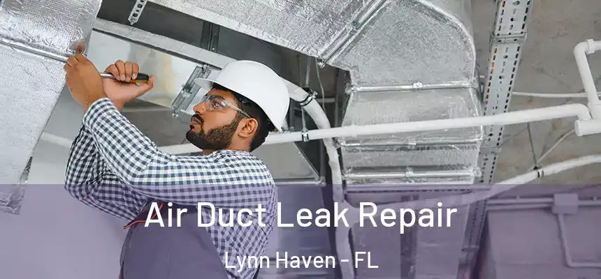 Air Duct Leak Repair Lynn Haven - FL