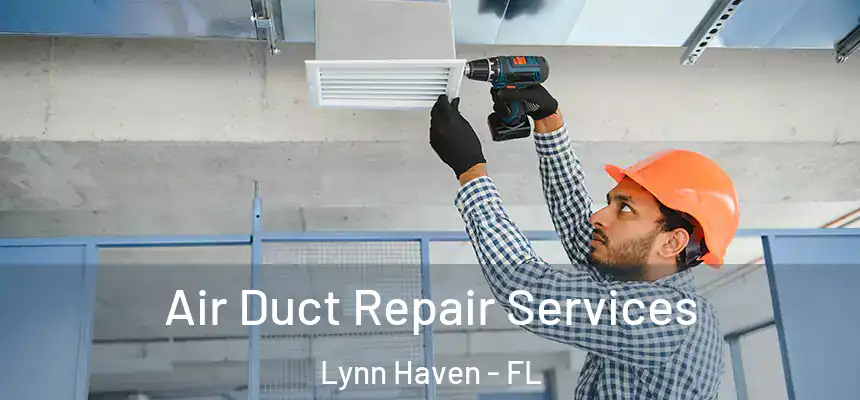 Air Duct Repair Services Lynn Haven - FL