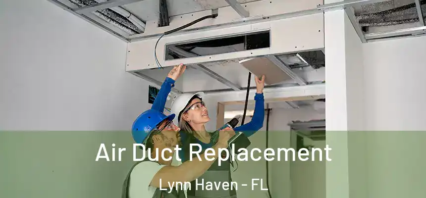  Air Duct Replacement Lynn Haven - FL