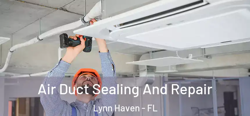  Air Duct Sealing And Repair Lynn Haven - FL