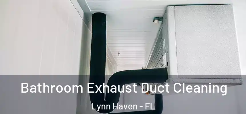Bathroom Exhaust Duct Cleaning Lynn Haven - FL