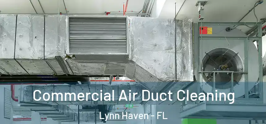 Commercial Air Duct Cleaning Lynn Haven - FL