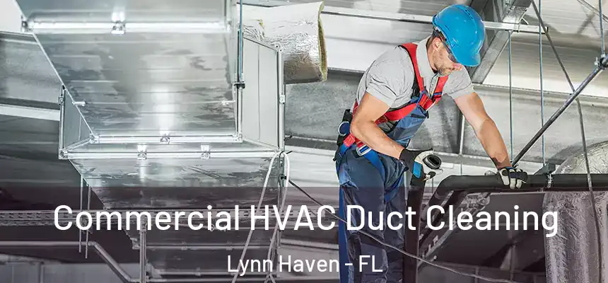 Commercial HVAC Duct Cleaning Lynn Haven - FL