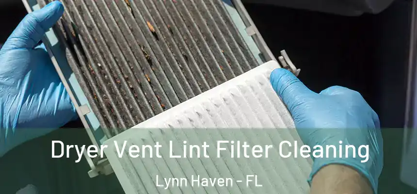  Dryer Vent Lint Filter Cleaning Lynn Haven - FL
