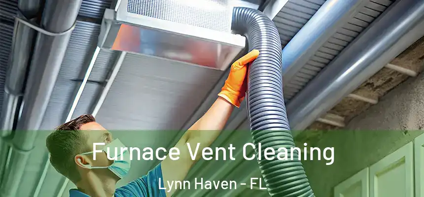  Furnace Vent Cleaning Lynn Haven - FL