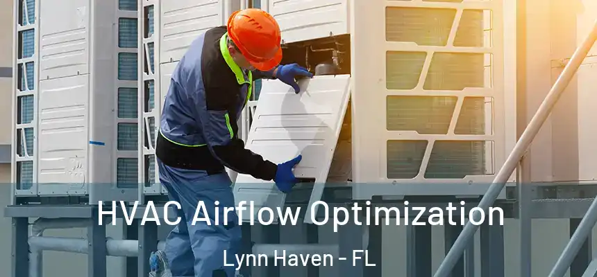  HVAC Airflow Optimization Lynn Haven - FL