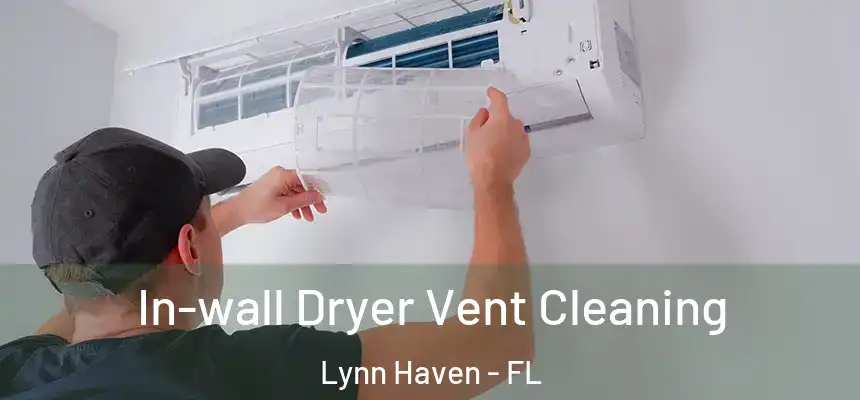  In-wall Dryer Vent Cleaning Lynn Haven - FL