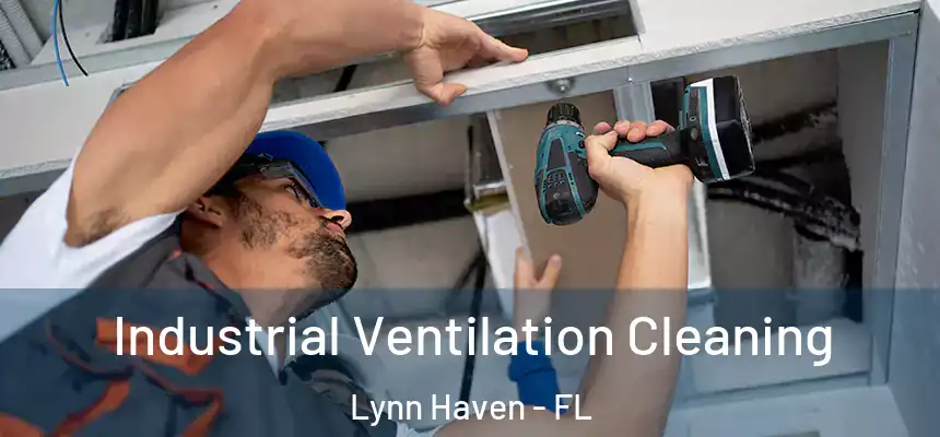  Industrial Ventilation Cleaning Lynn Haven - FL