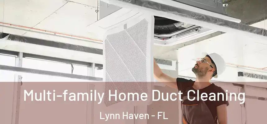 Multi-family Home Duct Cleaning Lynn Haven - FL