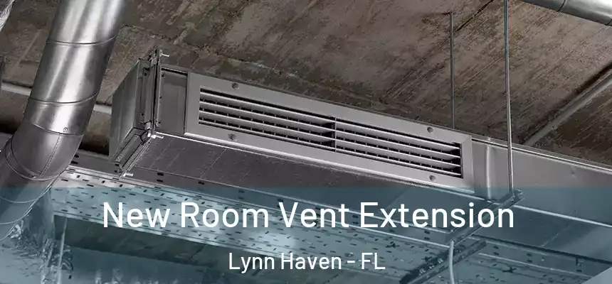  New Room Vent Extension Lynn Haven - FL