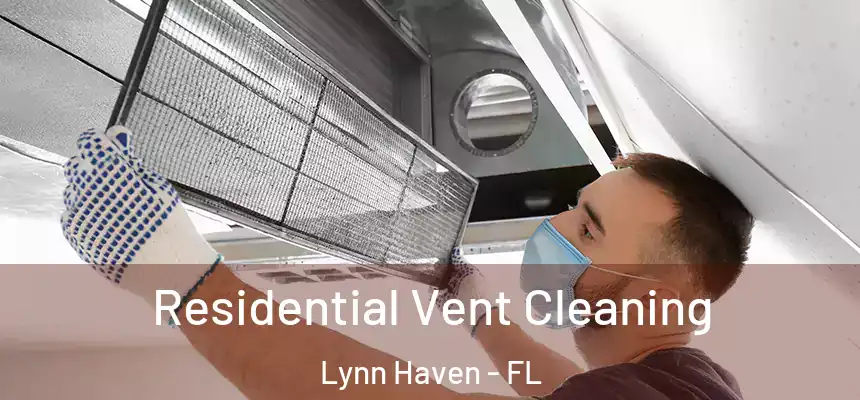 Residential Vent Cleaning Lynn Haven - FL