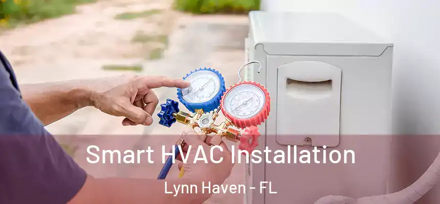  Smart HVAC Installation Lynn Haven - FL