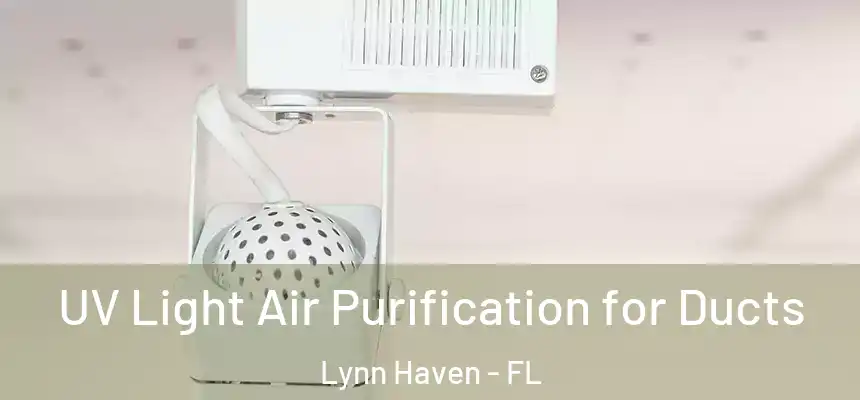  UV Light Air Purification for Ducts Lynn Haven - FL