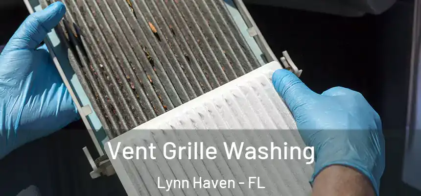 Vent Grille Washing Lynn Haven - FL