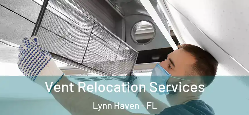 Vent Relocation Services Lynn Haven - FL